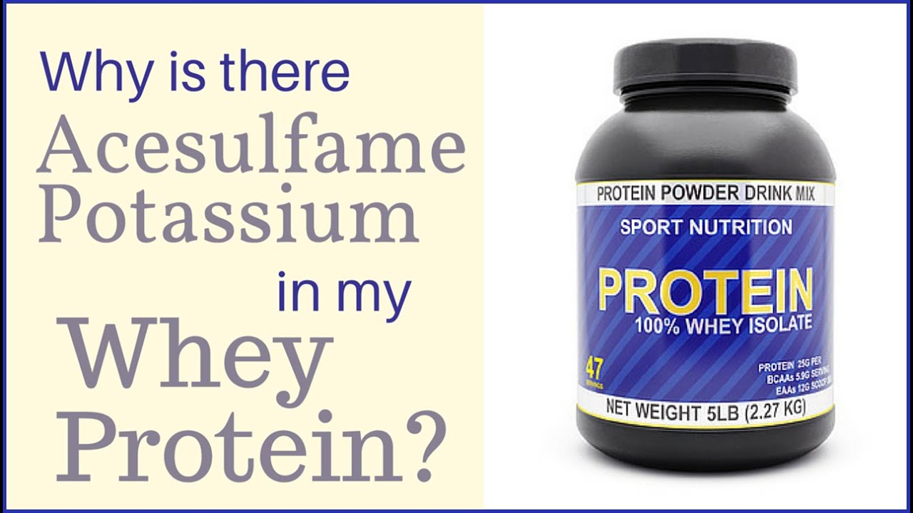 Why is There Acesulfame Potassium in my Whey Protein? YouTube