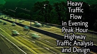 Heavy Traffic Flow in Evening Peak Hour Highway Traffic Analysis and Design