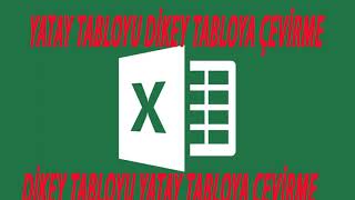 Microsoft Excel Yatay Tabloyu Dikey Tabloya Çevirme