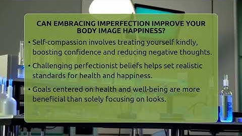 Can Embracing Imperfection Improve Your Body Image Happiness? - Inside Body Image