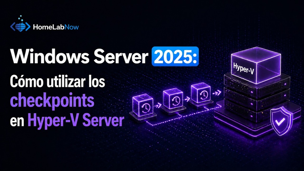 Windows Server 2025: 11. Cómo utilizar los checkpoints en Hyper-V Server