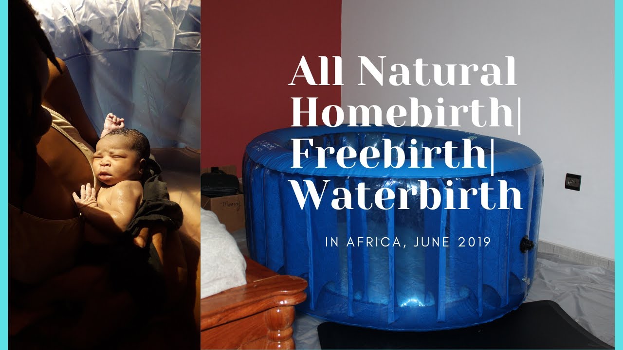 MY CALM SUCCESSFUL HOME WATER BIRTH IN AFRICA!! 5th Baby June 2019 YouTube
