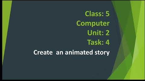 Computer Digital world book 4.. Unit No:2﻿ Topic:Task No:4 "Create an Animated  Story" + Explanation