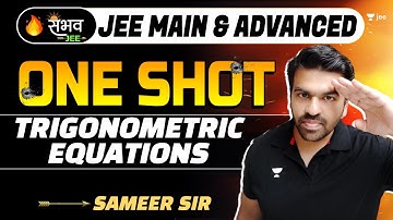 Trigonometric Equations | One Shot - Sambhav | JEE Main & Advanced | #jee2024 #sameerchincholikar