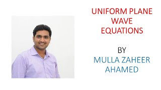 WAVE PROPAGATION - LEC 2 - UNIFORM PLANE WAVE EQUATIONS