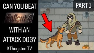 Can You Beat Fallout 4 with an Attack Dog? PART 1