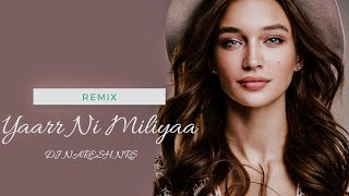 Yaarr Ni Miliyaa (Remix) DJ NARESH NRS |Harrdy Sandhu Friends special|