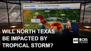 North Texas could see slight impacts from Tropical Storm Edouard @CBSTexas