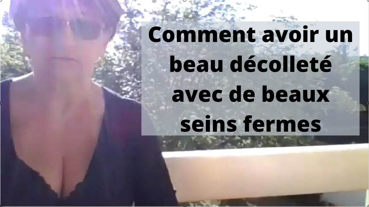 COMMENT AVOIR UN BEAU DÉCOLLETÉ AVEC DE BEAUX SEINS FERMES - YouTube