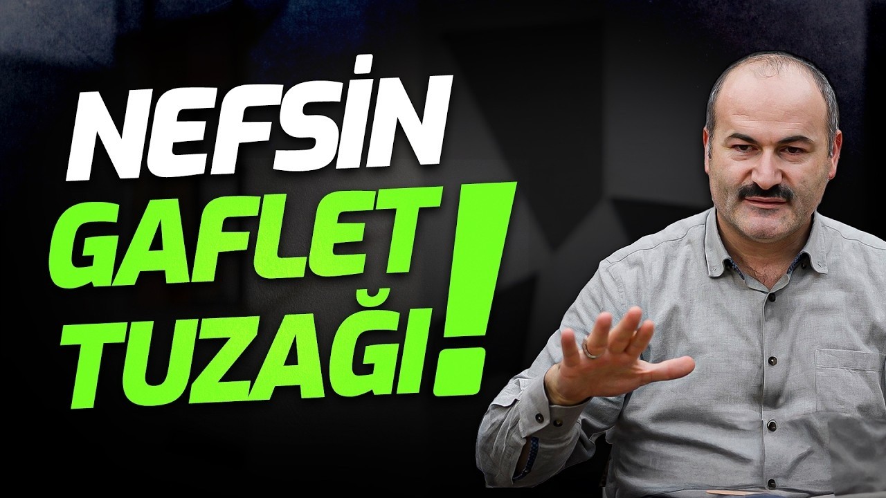 Said Şaşmaz - Gaflet Tuzağından Nasıl Kurtulacağım? - Üstündeki Gaflet Perdesini Yırt!