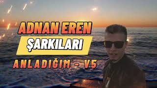 Anladiğim (Adnan Eren Şarkıları) [Sunoai] V5