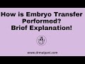 How is Embryo Transfer Performed. Brief Explanation | IVF Specialist