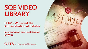 SQE2 Video Library Preview – Wills and Probate – Interpretation and Rectification of Wills