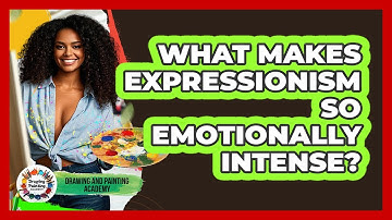 What Makes Expressionism So Emotionally Intense? - Drawing and Painting Academy