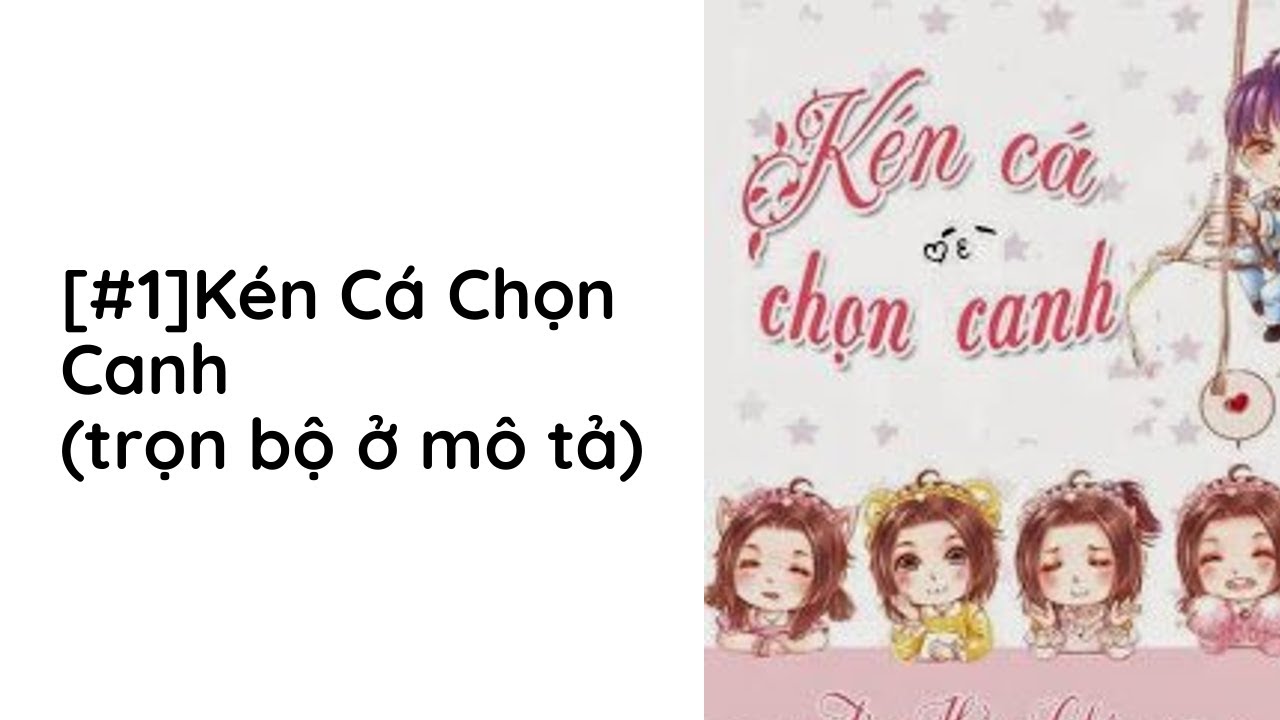 Kén Cá Chọn Canh Audio Trọn Bộ - Chương 1  | Tùy Hầu Châu Ngôn Tình - youtube