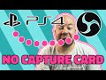 How to Stream/Record PS4 With OBS! NO CAPTURE CARD! (Overlays, webcam and more)