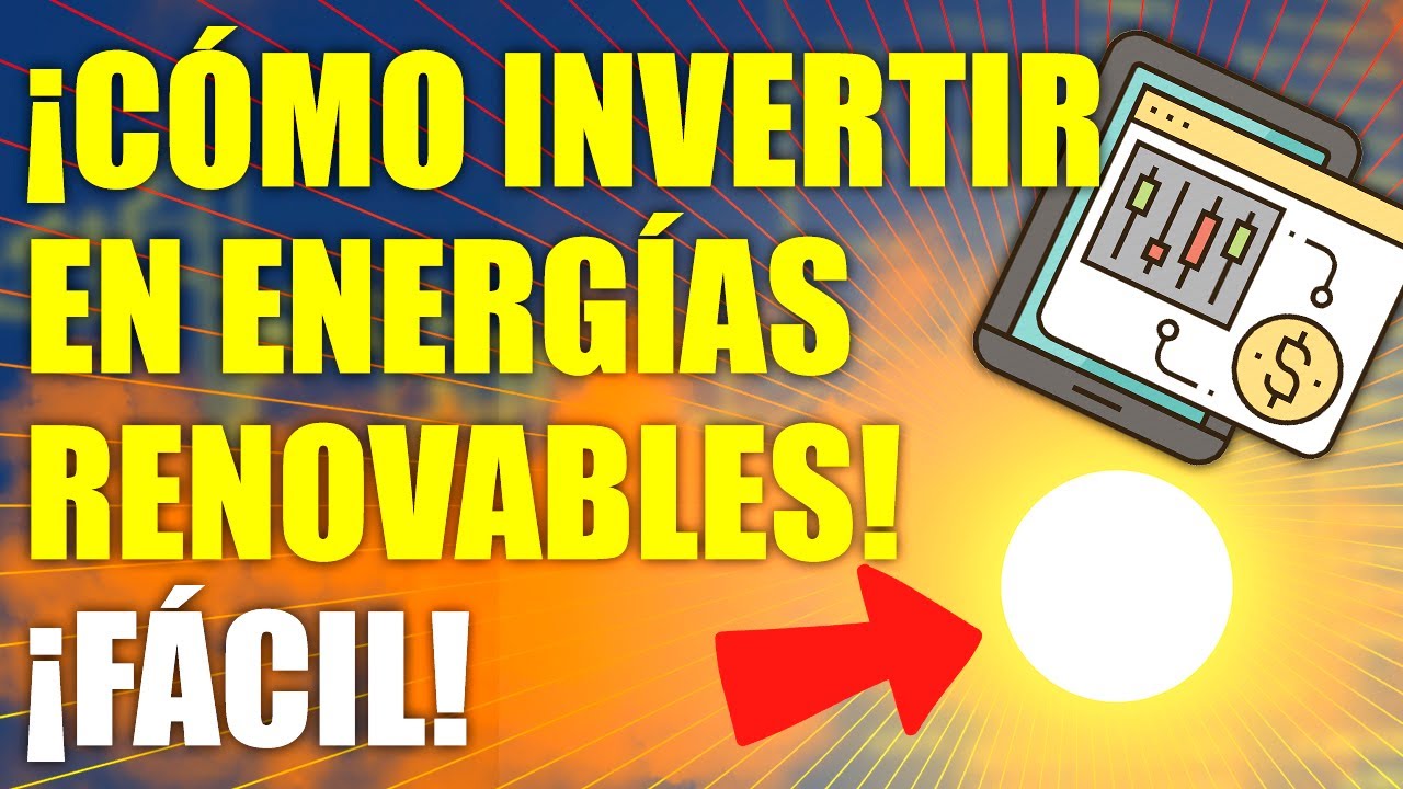 Tutorial Cómo Invertir En Energía Solar | Invertir en energías renovables 2021