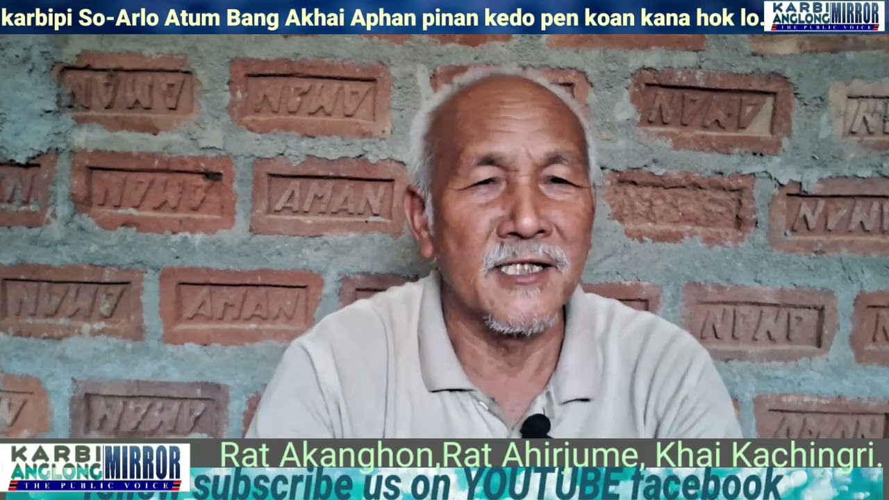 Bang Akhai Ahem kele  Elitum karbipi  koan etum Akhai aphan Akanahok do Mr Sunaram Rongphar. 