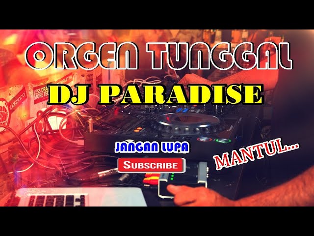 DJ REMIX PARADISE ORGEN TUNGGAL - M4 MUSIK DJ class=
