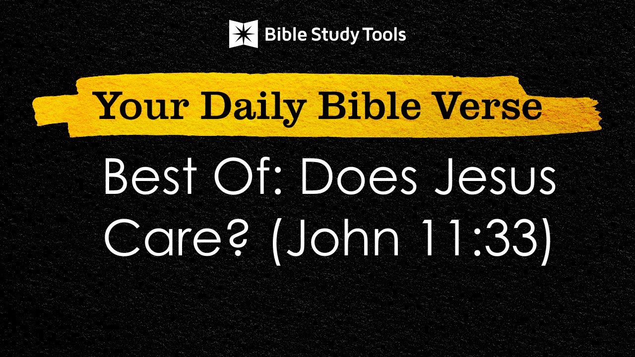 best-of-does-jesus-care-john-11-33-youtube