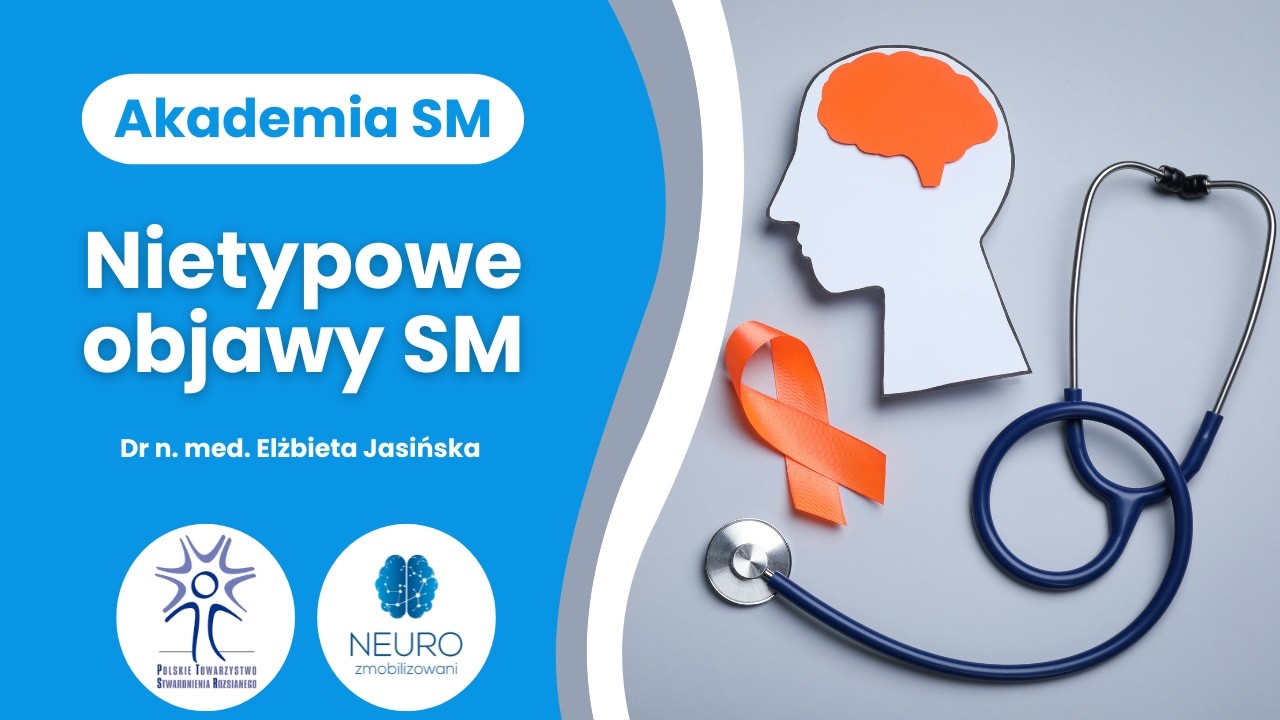 „Nietypowe objawy SM” Akademia SM