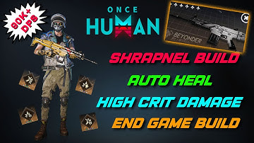 End Game Shrapnel Build: Auto Heal & High Damage in Once Human for EASY PRO DIFFICULTY CONTENT