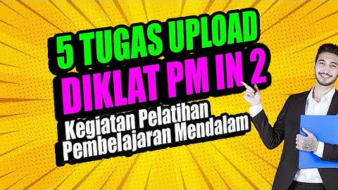 5 TUGAS IN SERVIS 2 DIKLAT PEMBELAJARAN MENDALAM DI LMS | UPLOAD RTL