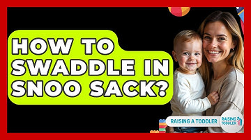 How To Swaddle In Snoo Sack? - Raising A Toddler