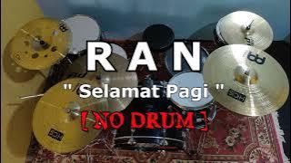 Download lagu RAN - Selamat Pagi (NO SOUND DRUM)
