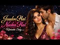 Jaadoo Hai Nasha Hai New Hindi Song 2026 Bollywood Song Romantic Song New Song Jaadoo Hai Nasha Hai New Hindi Song 2026 Bollywood Song Romantic Song New Song