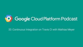 Continuous Integration on Travis CI with Mathias Meyer: GCPPodcast 33 screenshot 4