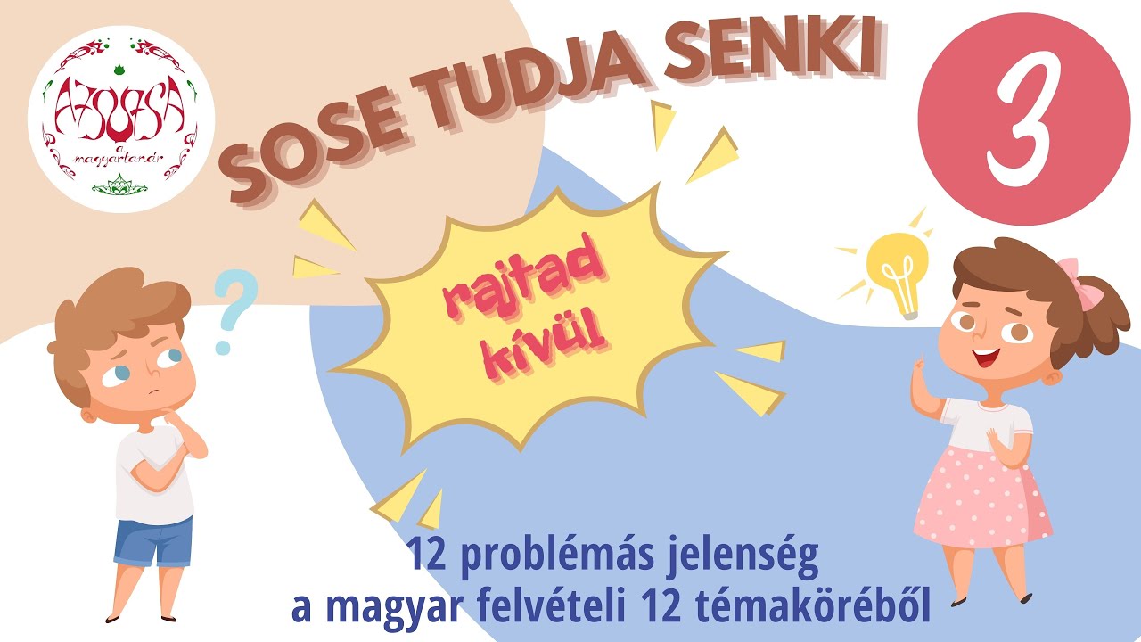 SOS magyar felvételi SOSE TUDJA SENKI-témakörök 1. sorozat 12/3. Hangalak és jelentés