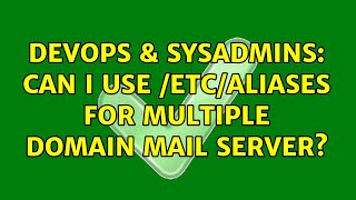 DevOps & SysAdmins: Can I use /etc/aliases for multiple domain mail server? (2 Solutions!!) Wealth