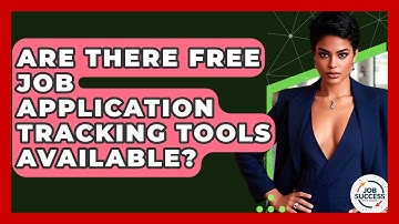 Are There Free Job Application Tracking Tools Available? - Job Success Network