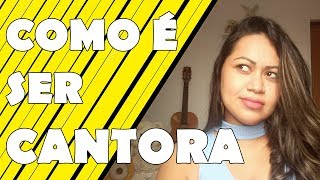 Como é ser Cantora