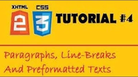 XHTML and CSS Tutorial - 4 - Paragraphs and Line Breaks