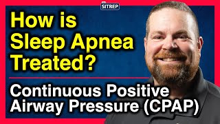 How is Sleep Apnea treated? | CPAP | Continuous Positive Airway Pressure machine | theSITREP