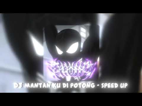 DJ MANTAN KU DI POTONG - SPEED UP