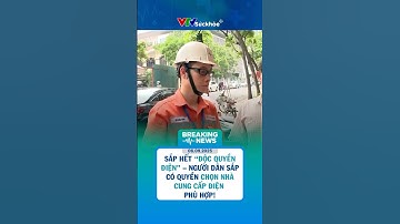 Sắp Hết “Độc Quyền Điện” – Người Dân Sắp Có Quyền Chọn Nhà Cung Cấp Điện Phù Hợp! | Breaking News