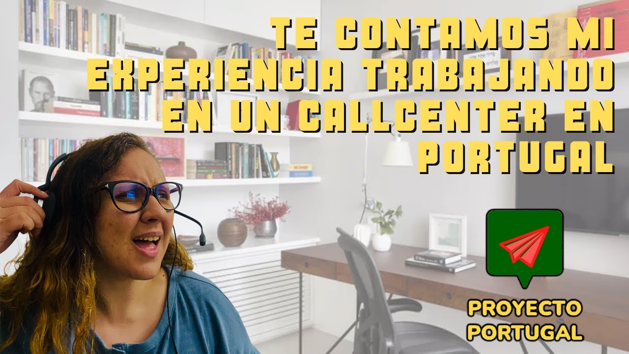 EL TRABAJO EN CALLCENTER EN PORTUGAL - TODA LA VERDAD