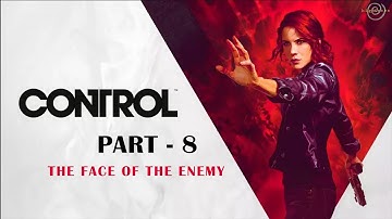 CONTROL Gameplay walkthrough - Part 8 - The Face of the Enemy.