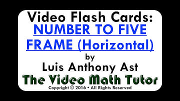 Video Flash Cards: NUMBER TO FIVE FRAME (Horizontal)