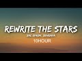 Rewrite The Stars-The Greatest Showman (10 Hour)