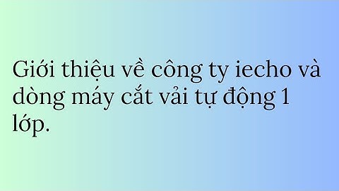 Giới thiệu về cty iecho và máy cắt vải tự động 1 lớp