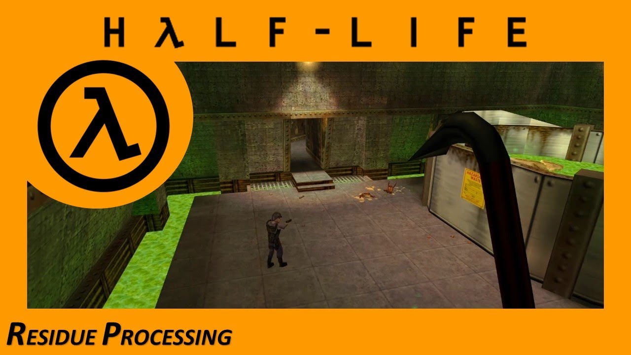 Half Life Chapter 10 Residue Processing Walkthrough YouTube half-life-chapter-10-residue-processing-walkthrough-youtube