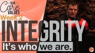4.30.17 Core Values: It's Who We Are Week Two: Integrity