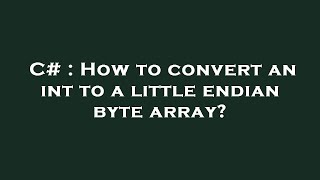 C# : How to convert an int to a little endian byte array?
