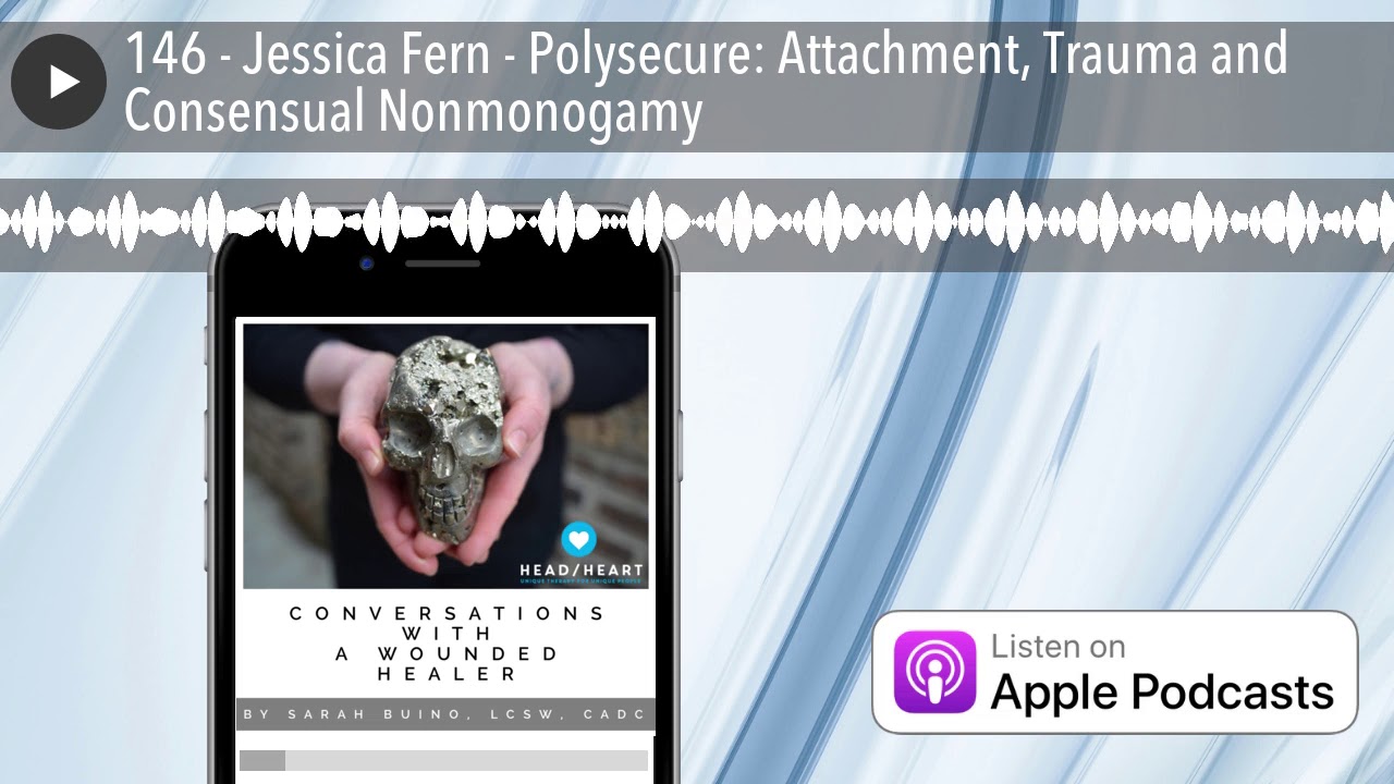 146 Jessica Fern Polysecure Attachment, Trauma and Consensual