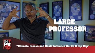 Large Professor - Ultimate Breaks and Beats Influence On Me &amp; Hip Hop (247HH Exclusive)