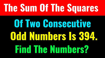 The Sum Of The Squares Of Two Consecutive Odd Numbers Is 394. Find The Numbers?-Class Series